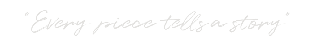 "Every piece tells a story" slogan by design Taru Tonder